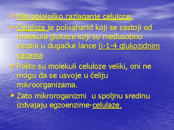  • Mikrobiološko razlaganje celuloze: • Celuloza je polisaharid koji se sastoji od molekula