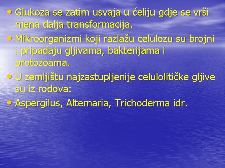  • Glukoza se zatim usvaja u ćeliju gdje se vrši njena dalja transformacija.