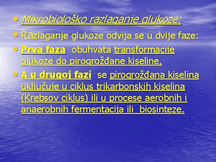  • Mikrobiološko razlaganje glukoze: • Razlaganje glukoze odvija se u dvije faze: •