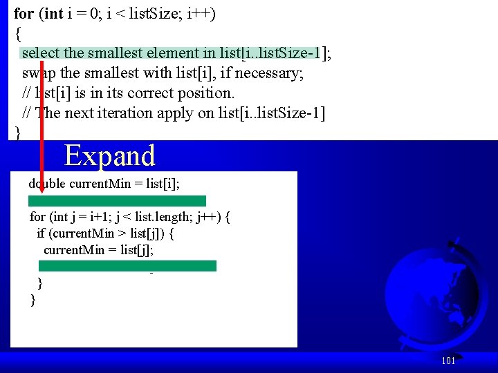 for (int i = 0; i < list. Size; i++) { select the smallest
