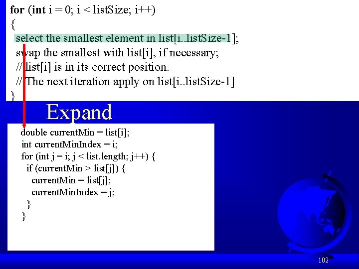for (int i = 0; i < list. Size; i++) { select the smallest