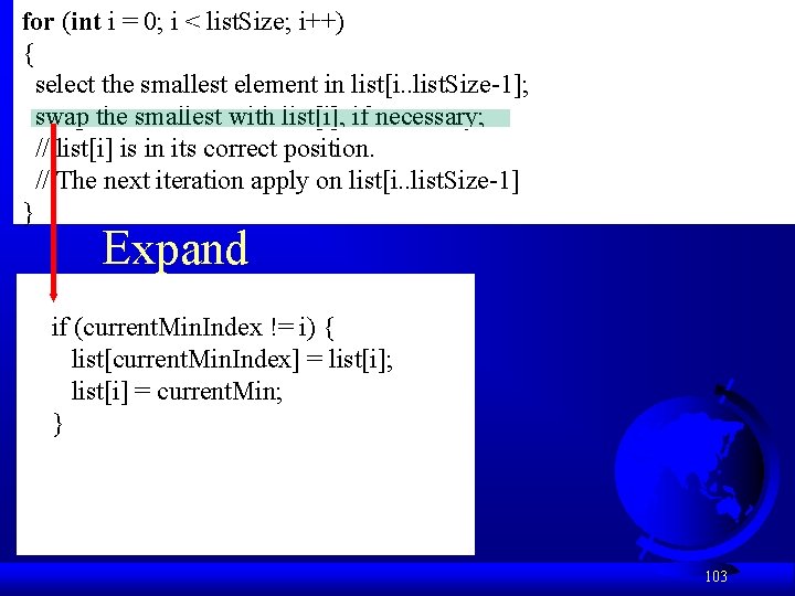 for (int i = 0; i < list. Size; i++) { select the smallest