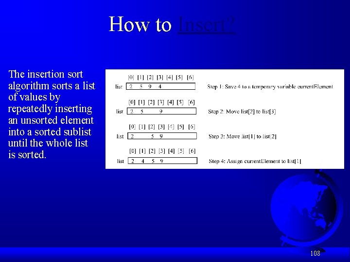 How to Insert? The insertion sort algorithm sorts a list of values by repeatedly