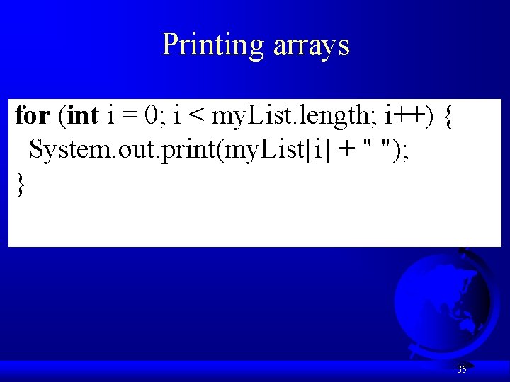 Printing arrays for (int i = 0; i < my. List. length; i++) {