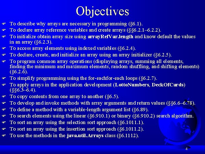 Objectives F F F F To describe why arrays are necessary in programming (§