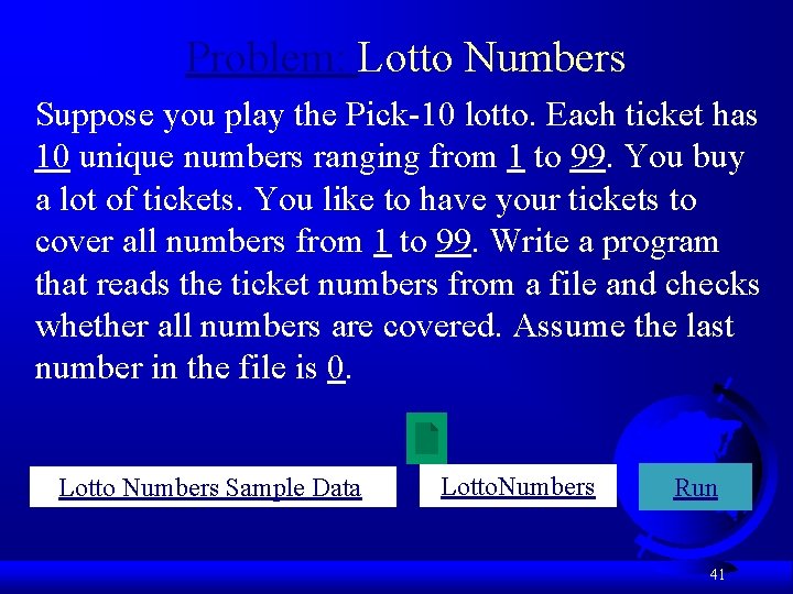 Problem: Lotto Numbers Suppose you play the Pick-10 lotto. Each ticket has 10 unique