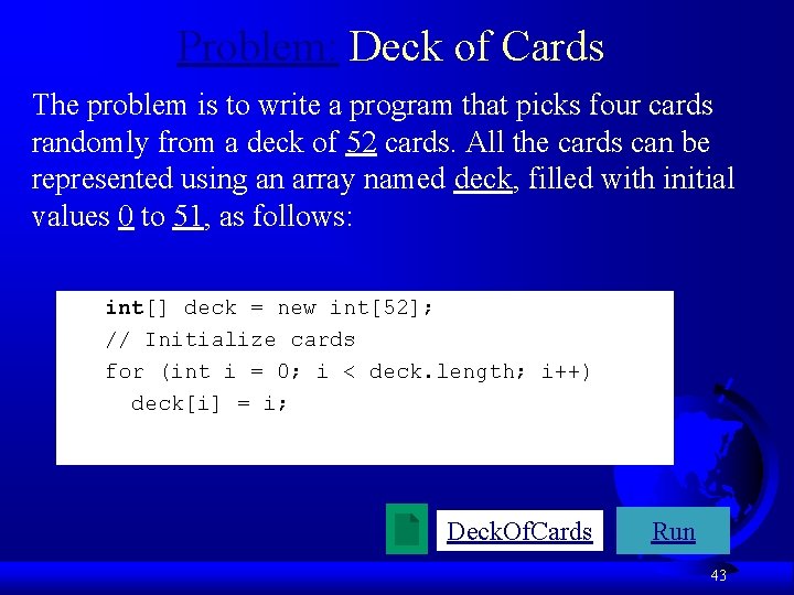 Problem: Deck of Cards The problem is to write a program that picks four