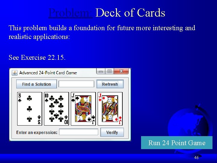 Problem: Deck of Cards This problem builds a foundation for future more interesting and