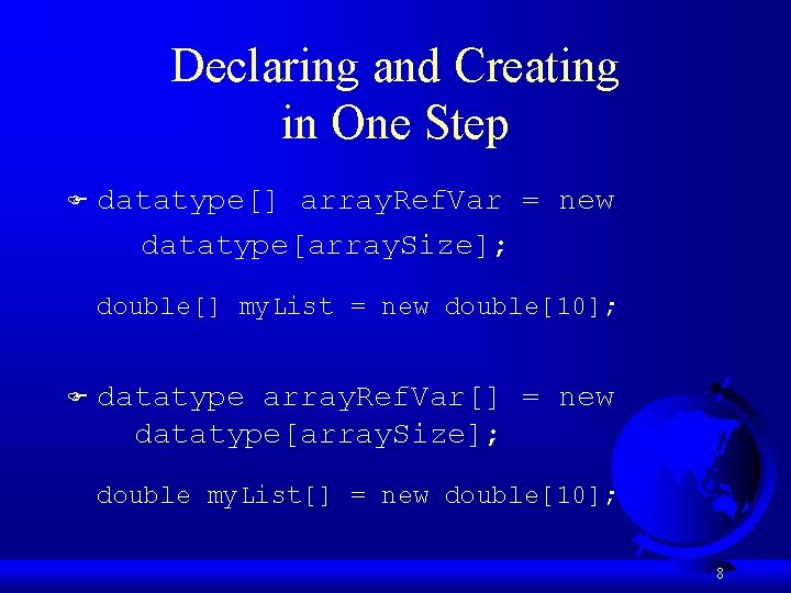 Declaring and Creating in One Step F datatype[] array. Ref. Var = new datatype[array.