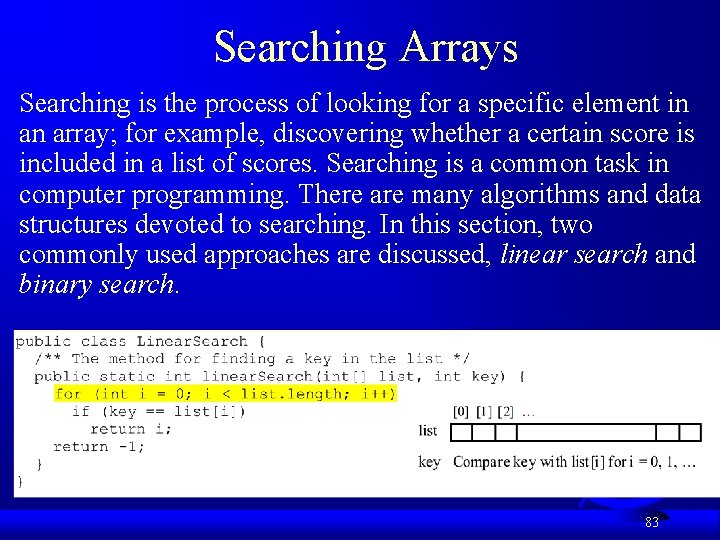 Searching Arrays Searching is the process of looking for a specific element in an