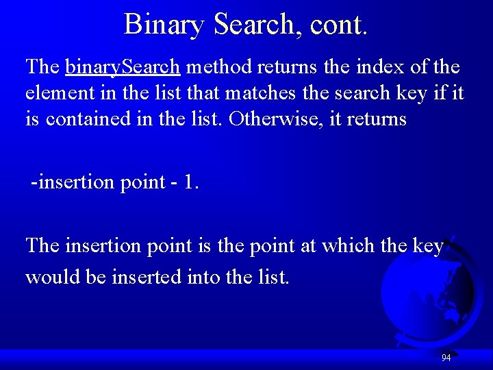 Binary Search, cont. The binary. Search method returns the index of the element in