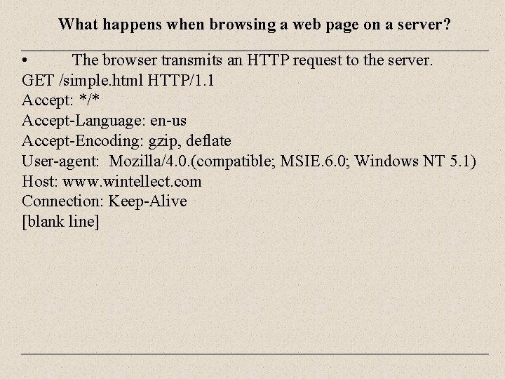 What happens when browsing a web page on a server? • The browser transmits