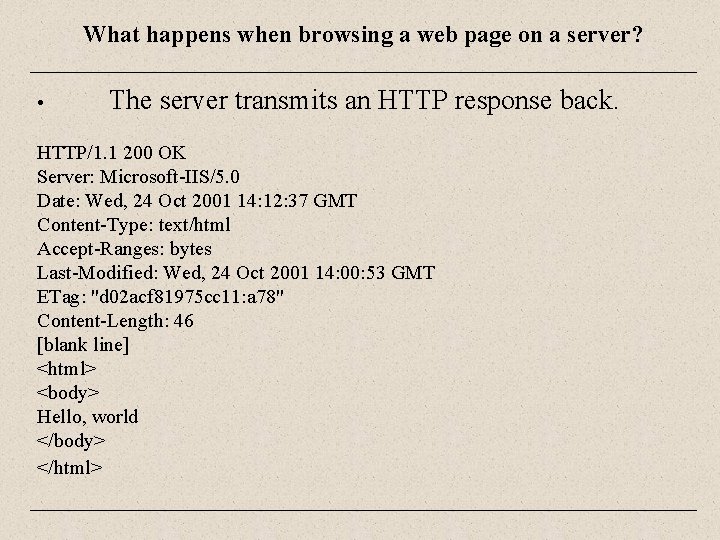 What happens when browsing a web page on a server? • The server transmits