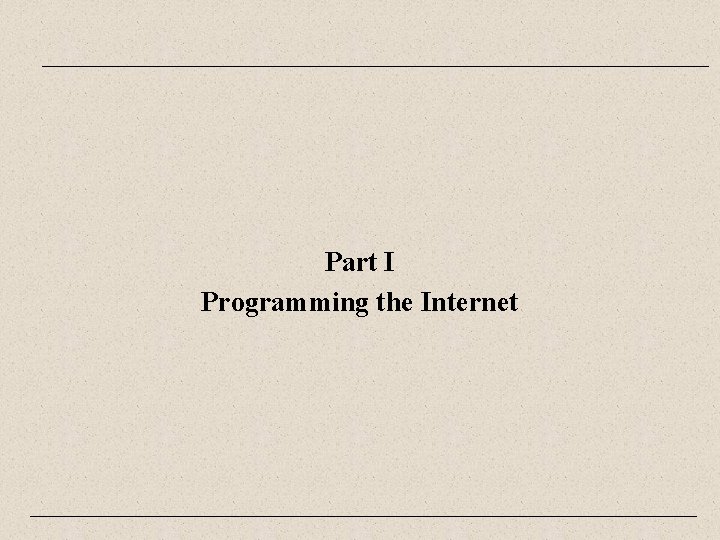 Part I Programming the Internet 