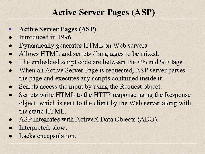 Active Server Pages (ASP) § Active Server Pages (ASP) Introduced in 1996. Dynamically generates