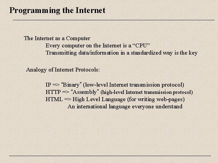 Programming the Internet The Internet as a Computer Every computer on the Internet is