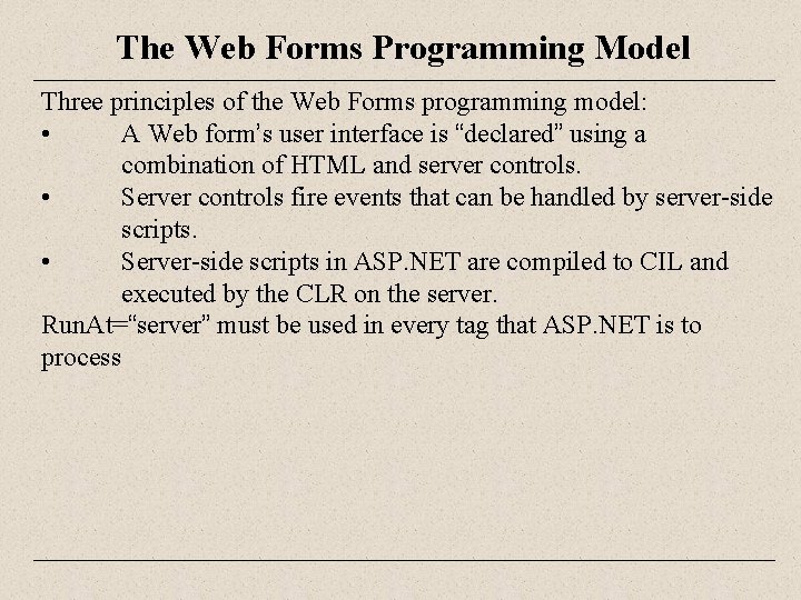 The Web Forms Programming Model Three principles of the Web Forms programming model: •
