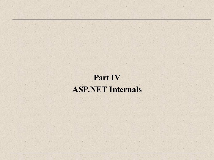 Part IV ASP. NET Internals 