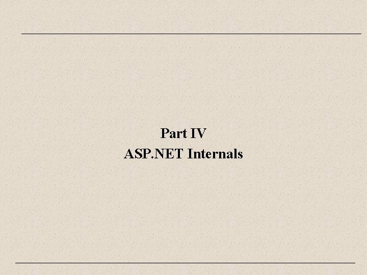 Part IV ASP. NET Internals 