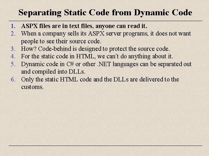Separating Static Code from Dynamic Code 1. ASPX files are in text files, anyone