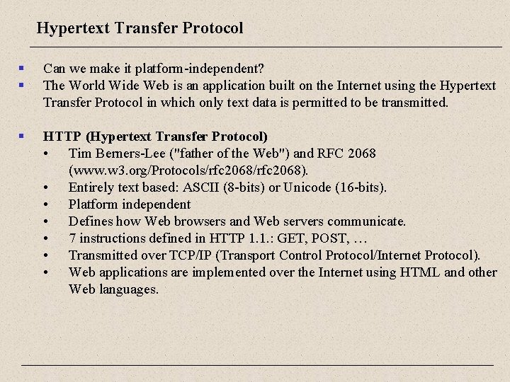 Hypertext Transfer Protocol § § Can we make it platform-independent? The World Wide Web