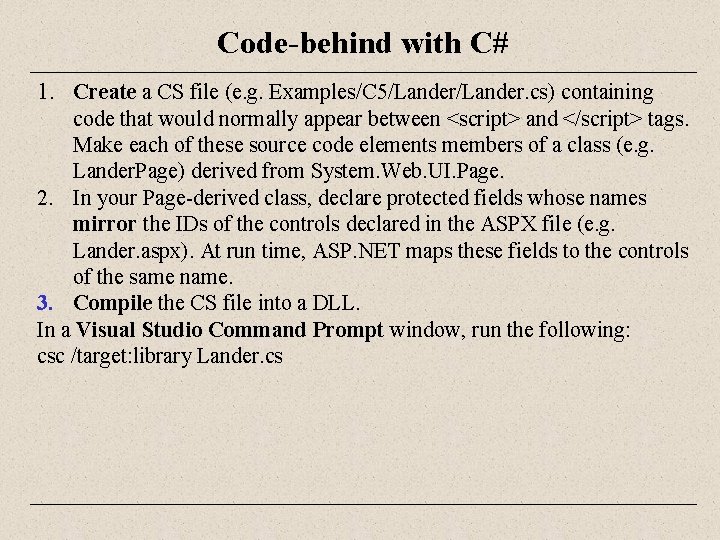 Code-behind with C# 1. Create a CS file (e. g. Examples/C 5/Lander. cs) containing