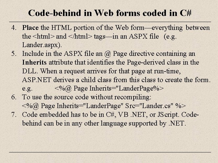 Code-behind in Web forms coded in C# 4. Place the HTML portion of the