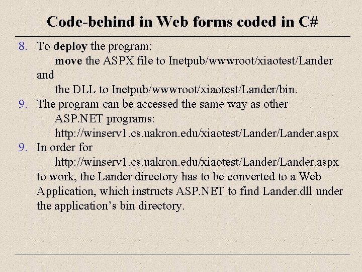 Code-behind in Web forms coded in C# 8. To deploy the program: move the