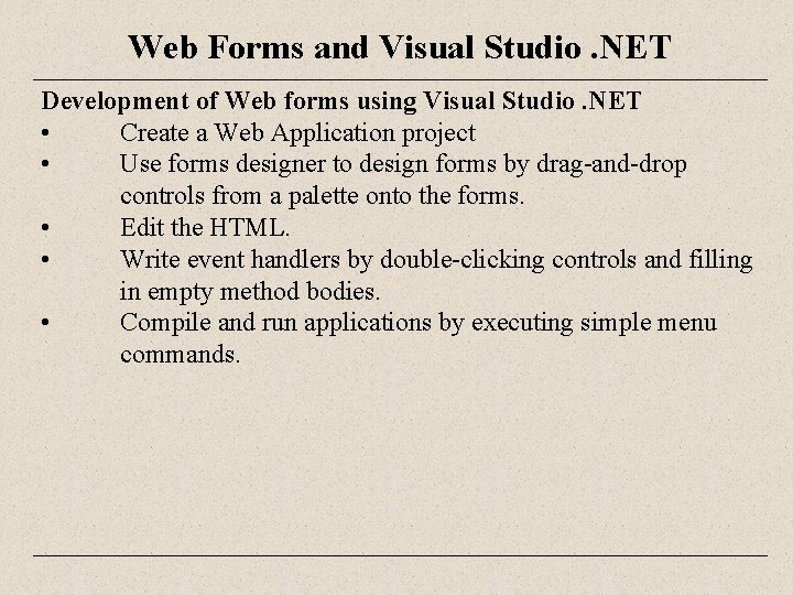 Web Forms and Visual Studio. NET Development of Web forms using Visual Studio. NET
