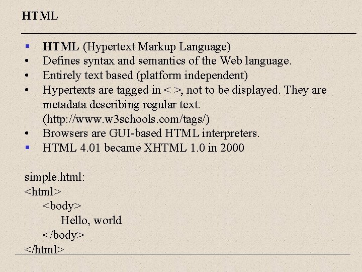 HTML § • • § HTML (Hypertext Markup Language) Defines syntax and semantics of