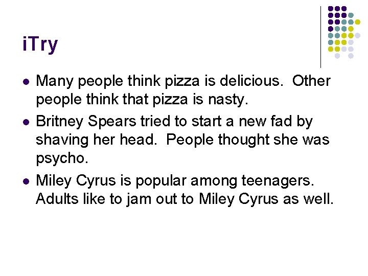 i. Try l l l Many people think pizza is delicious. Other people think