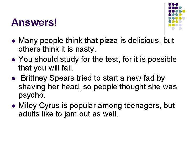 Answers! l l Many people think that pizza is delicious, but others think it
