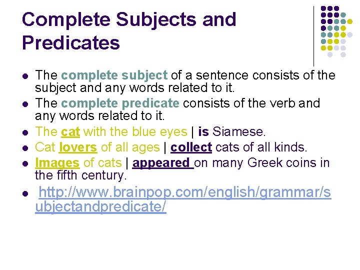 Complete Subjects and Predicates l l l The complete subject of a sentence consists
