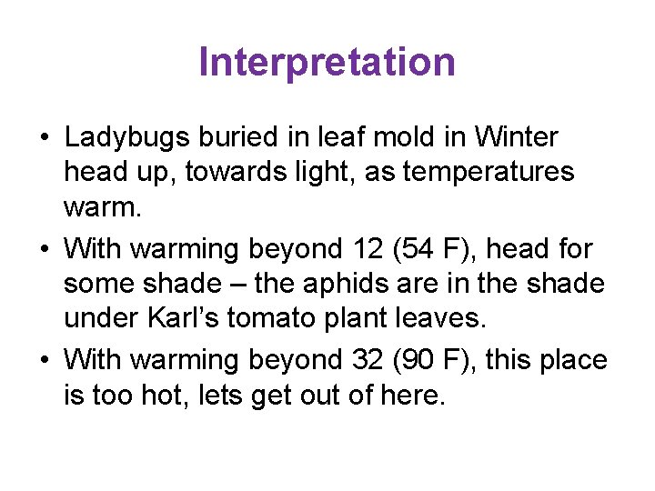 Interpretation • Ladybugs buried in leaf mold in Winter head up, towards light, as