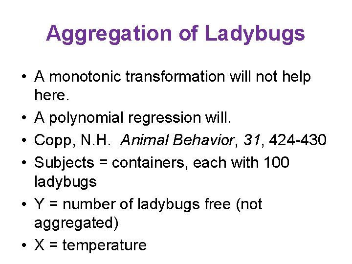 Aggregation of Ladybugs • A monotonic transformation will not help here. • A polynomial