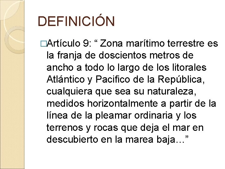 DEFINICIÓN �Artículo 9: “ Zona marítimo terrestre es la franja de doscientos metros de