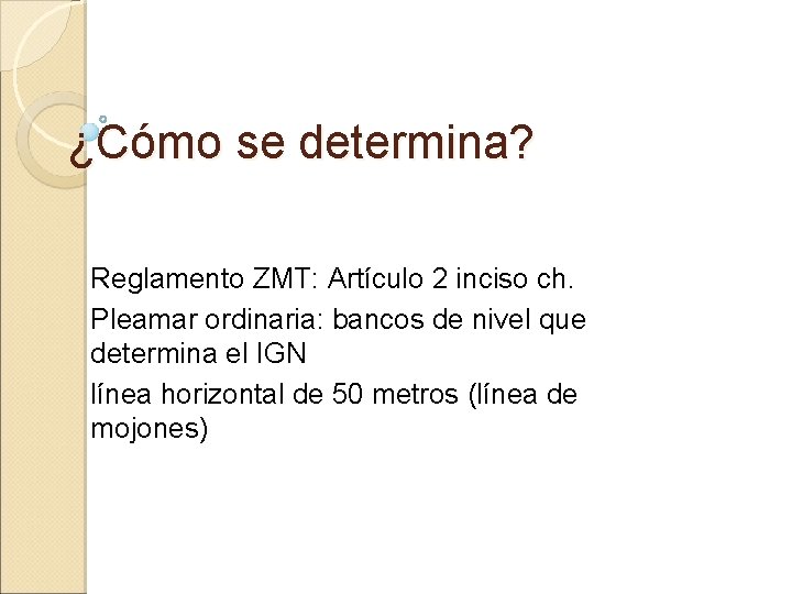 ¿Cómo se determina? Reglamento ZMT: Artículo 2 inciso ch. Pleamar ordinaria: bancos de nivel