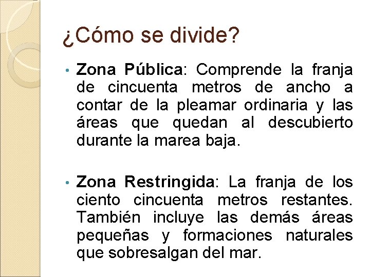 ¿Cómo se divide? • Zona Pública: Comprende la franja de cincuenta metros de ancho