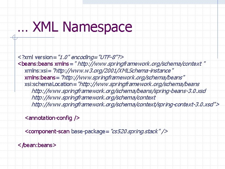 … XML Namespace <? xml version="1. 0" encoding="UTF-8"? > <beans: beans xmlns=" http: //www.