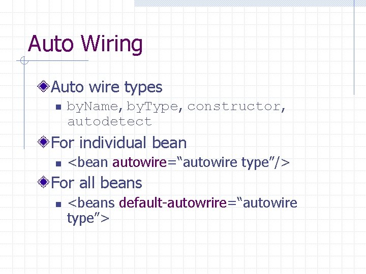 Auto Wiring Auto wire types n by. Name, by. Type, constructor, autodetect For individual