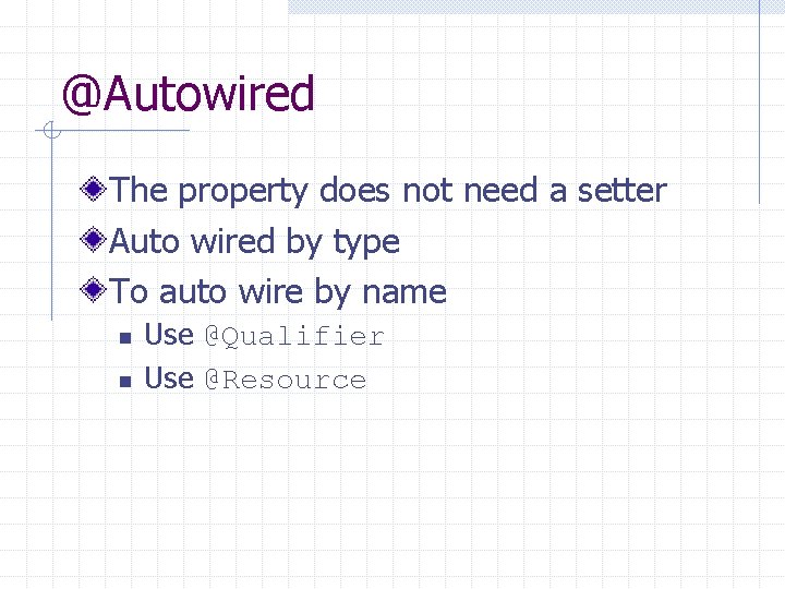 @Autowired The property does not need a setter Auto wired by type To auto