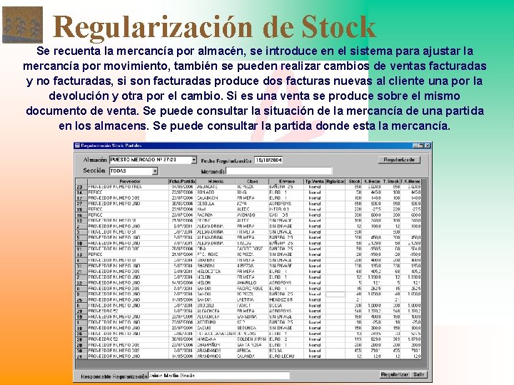 Regularización de Stock Se recuenta la mercancía por almacén, se introduce en el sistema