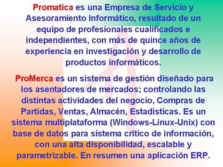 Promatica es una Empresa de Servicio y Asesoramiento Informático, resultado de un equipo de