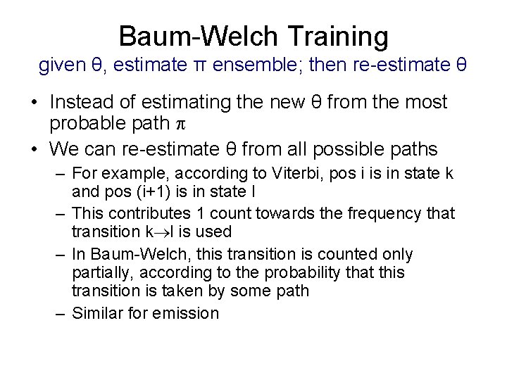 Baum-Welch Training given θ, estimate π ensemble; then re-estimate θ • Instead of estimating
