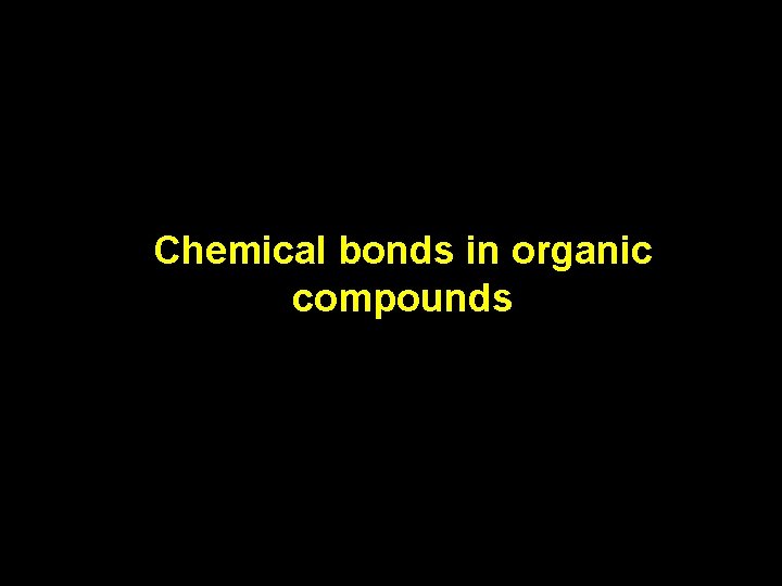 Chemical bonds in organic compounds Chemical bonds in organic compounds