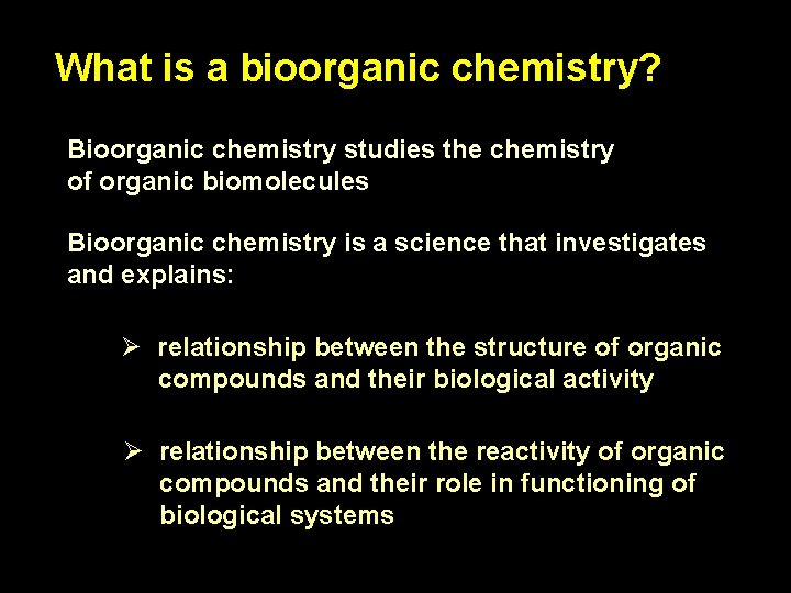 What is a bioorganic chemistry? Bioorganic chemistry studies the chemistry of organic biomolecules Bioorganic