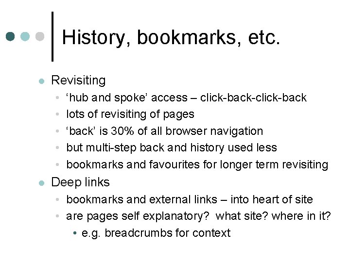 History, bookmarks, etc. l Revisiting • • • l ‘hub and spoke’ access –