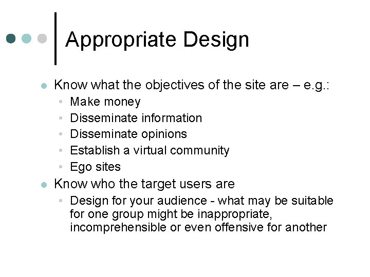 Appropriate Design l Know what the objectives of the site are – e. g.