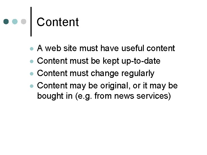 Content l l A web site must have useful content Content must be kept