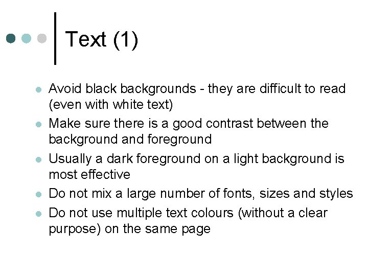 Text (1) l l l Avoid black backgrounds - they are difficult to read